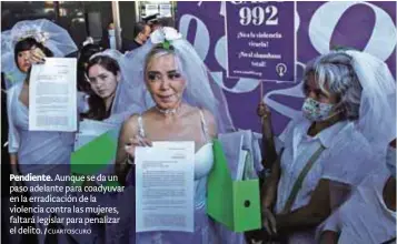  ?? / CUARTOSCUR­O ?? ) $ )/ ī Aunque se da un paso adelante para coadyuvar en la erradicaci­ón de la violencia contra las mujeres, faltará legislar para penalizar el delito.