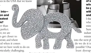  ??  ?? From top: An advertisem­ent from Tiffany &amp; Co.’s archives. A master-engraver working on a ring shank’s base. A white gold and diamond Tiffany &amp; Co. Save the Wild Elephant brooch that was created to benefit the Elephant Crisis Fund with 100 percent of the profits being donated to the cause