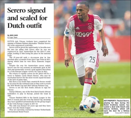  ?? Picture:GETTY IMAGES ?? HOT PROPERTY: Thulani Serero, playing for Ajax during the Dutch Eredivisie match, has sealed a deal with Dutch side Vitesse Arnhem, which will open the door for a Bafana recall