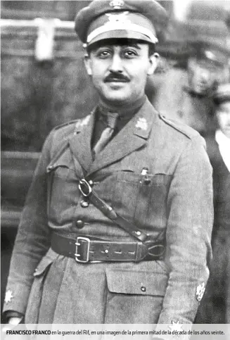  ??  ?? FRANCISCO FRANCO en la guerra del Rif, en una imagen de la primera mitad de la década de los años veinte.