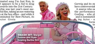  ?? ?? SMASH HIT: Margot Robbie and Ryan Gosling Barbie film