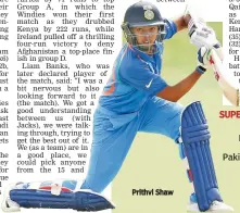  ??  ?? Prithvi Shaw