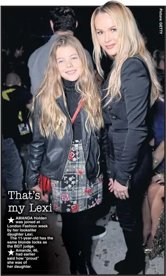  ??  ?? AMANDA Holden was joined at London Fashion week by her lookalike daughter Lexi.
The 11-year-old has the same blonde locks as the BGT judge. Amanda, 46, had earlier said how “proud” she was of her daughter.