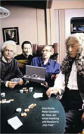  ??  ?? Eine Partie Poker: Einstein, Mr. Data, der echte Hawking und Newton in „Star Trek“