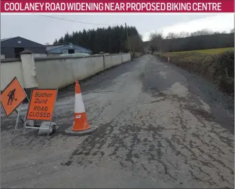  ??  ?? Workers are carrying out road widening on the road leading up to the location of the proposed mountain bike centre near Coolaney.