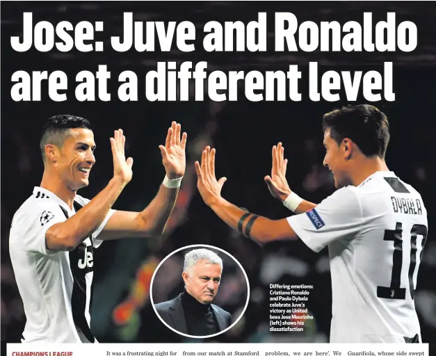  ??  ?? Differing emotions: Cristiano Ronaldo and Paulo Dybala celebrate Juve’s victory as United boss Jose Mourinho (left) shows his dissatisfa­ction