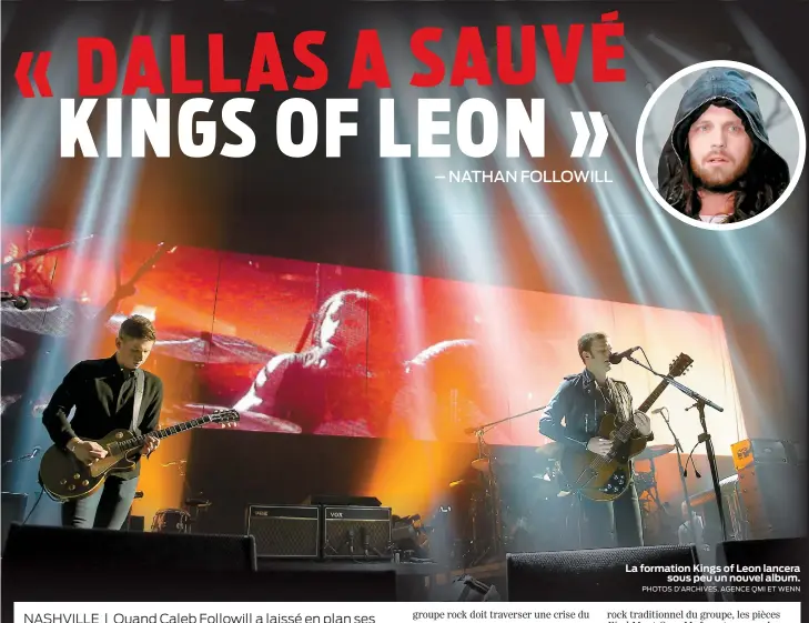  ?? PHOTOS D’ARCHIVES, AGENCE QMI ET WENN ?? La formation Kings of Leon lancera sous peu un nouvel album.