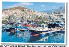  ??  ?? FLOAT YOUR BOAT: The harbour at Los Cristianos