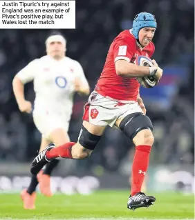  ??  ?? Justin Tipuric’s try against England was an example of Pivac’s positive play, but Wales lost the match