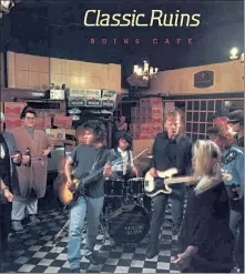  ?? COURTESY PRESTO RECORDS ?? ‘Ruins Cafe’ by Classic Ruins is one of 11 albums being re-released by Presto Records founder Chris Porter.