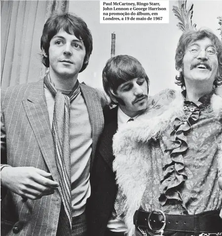  ??  ?? Paul McCartney, Ringo Starr, John Lennon e George Harrison na promoção do álbum, em Londres, a 19 de maio de 1967