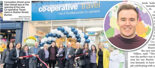  ?? MIDCOUNTIE­S CO-OPERATIVE TRAVEL ?? Coronation Street actor Alan Halsall was at the opening of the new Co-operative Travel store in Station Street, Burton.