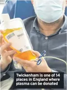  ??  ?? Twickenham is one of 14 places in England where plasma can be donated