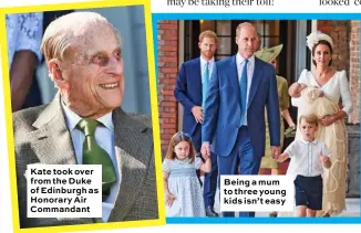  ??  ?? Kate took over from the Duke of Edinburgh as Honorary Air Commandant Being a mum to three young kids isn’t easy