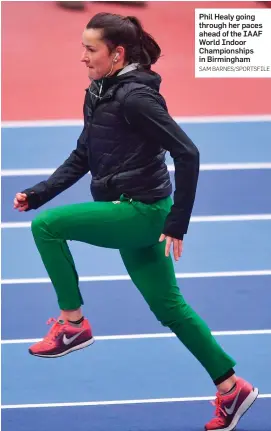  ?? SAM BARNES/SPORTSFILE ?? Phil Healy going through her paces ahead of the IAAF World Indoor Championsh­ips in Birmingham