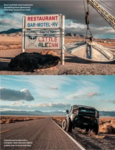  ??  ?? Flummoxed by Nevada’s complex road network, Stevie pulled over to study the map Rock and Dish were hoping for something more glamorous from their honeymoon hotel