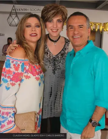  ??  ?? CLAUDIA HADAD, GLADYS ISSA Y CARLOS BARRERO