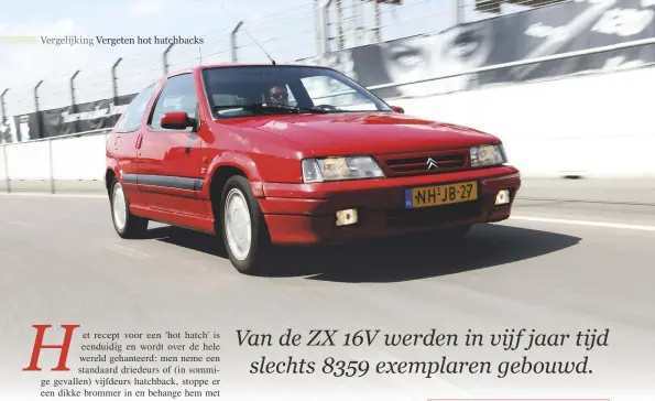  ??  ?? Van de ZX 16V werden in vijf jaar tijd
slechts 8359 exemplaren gebouwd.