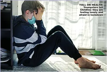  ??  ?? TOLL ON HEALTH: Youngsters tell Childline they are feeling lonely and afraid in lockdown