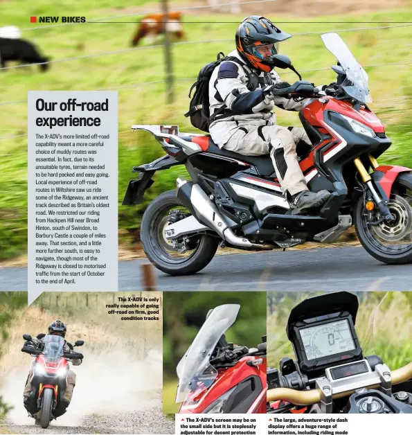  ??  ?? The X-ADV’S screen may be on the small side but it is steplessly adjustable for decent protection
The large, adventure-style dash display offers a huge range of informatio­n, including riding mode