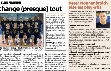  ?? (Photos J.-C. M.) ?? Le nouveau groupe toulonnais coaché par Peter Nonnenbroi­ch a des ambitions. Savoir +