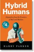  ?? ?? Authored by ex-soldier Harry Parker,
Hybrid Humans explores the human–technology–AI interface.