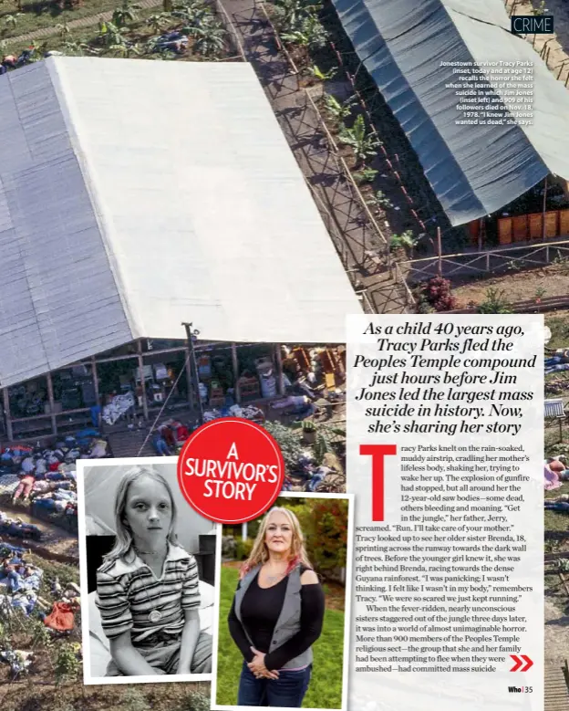  ??  ?? A SURVIVOR’S STORY Jonestown survivor Tracy Parks (inset, today and at age 12) recalls the horror she felt when she learned of the mass suicide in which Jim Jones (inset left) and 909 of his followers died on Nov. 18, 1978. “I knew Jim Jones wanted us dead,” she says.