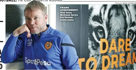  ?? Picture: MAGI HAROUN ?? FRANK ASSESSMENT: Hull boss McCann faces his former team-mate