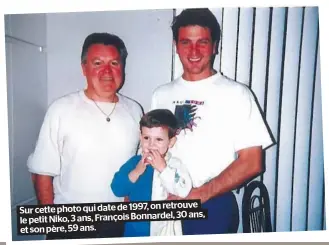  ??  ?? retrouve Sur cette photo qui date de 1997, on 30 ans, le petit Niko, 3 ans, François Bonnardel, et son père, 59 ans.