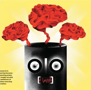  ??  ?? AI research is flowering because computing power has caught up with the ambitions of machine-learning specialist­s.