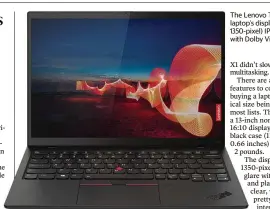  ?? Lenovo/TNS ?? The Lenovo ThinkPad X1 Nano laptop’s display is 2K (2160 x 1350-pixel) IPS with anti-glare with Dolby Vision.