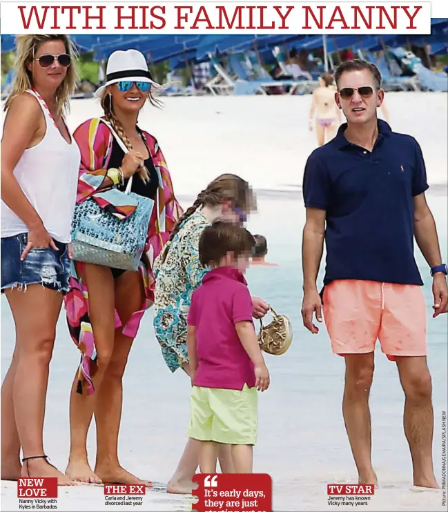  ??  ?? Nanny Vicky with Kyles in Barbados Carla and Jeremy divorced last year Jeremy has known Vicky many years