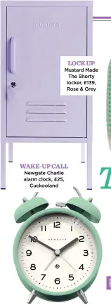  ?? ?? LOCK UP Mustard Made The Shorty locker, £139, Rose & Grey
WAKE-UP CALL Newgate Charlie alarm clock, £25, Cuckooland