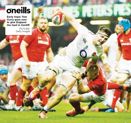  ?? PICTURE: Getty Images ?? Early hope: Tom Curry goes over to give England the lead in Cardiff