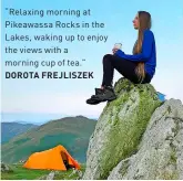  ?? ?? “Relaxing morning at Pikeawassa Rocks in the Lakes, waking up to enjoy the views with a morning cup of tea.” DOROTA FREJLISZEK