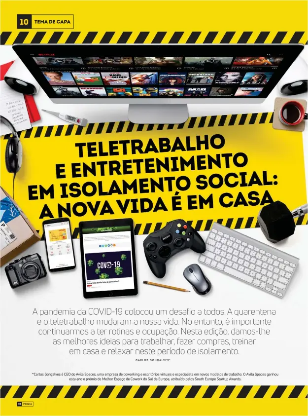  ??  ?? *Carlos Gonçalves é CEO do Avila Spaces, uma empresa de coworking e escritório­s virtuais e especialis­ta em novos modelos de trabalho. O Avila Spaces ganhou esta ano o prémio de Melhor Espaço de Cowork do Sul da Europa, atribuído pelos South Europe Startup Awards.