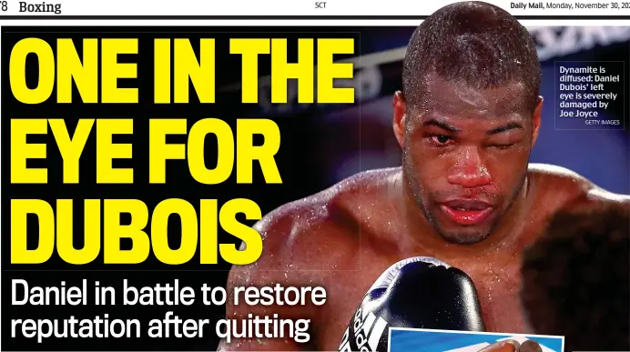  ?? GETTY IMAGES GETTY IMAGES ?? Dynamite is diffused: Daniel Dubois’ left eye is severely damaged by Joe Joyce
Can’t C stand it any a longer: Dubois takes a knee after a Joyce jab in the 10th round