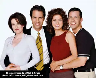  ??  ?? The crazy friends of Will & Grace (from left): Karen, Will, Grace and Jack.