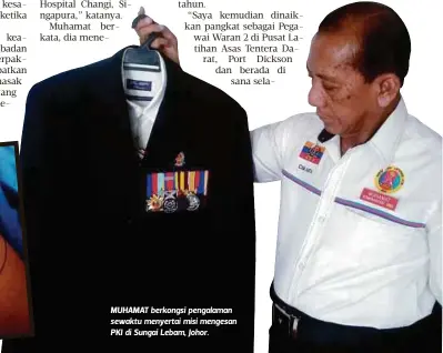  ??  ?? MUHAMAT berkongsi pengalaman sewaktu menyertai misi mengesan PKI di Sungai Lebam, Johor.