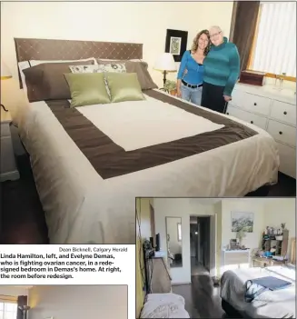  ?? Dean Bicknell, Calgary Herald
Before photos, courtesy, Linda Hamilton ?? Linda Hamilton, left, and Evelyne Demas, who is fighting ovarian cancer, in a redesigned bedroom in Demas’s home. At right, the room before redesign.