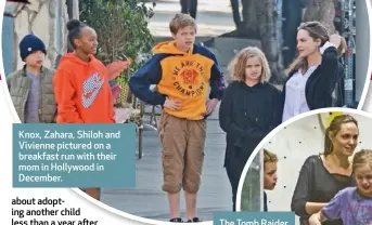  ??  ?? Knox, Zahara, Shiloh and Vivienne pictured on a breakfast run with their mom in Hollywood in December.