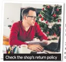  ??  ?? Check the shop’s return policy