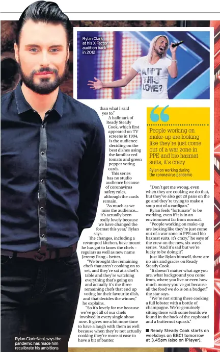  ??  ?? Rylan Clark-Neal, says the pandemic has made him recalibrat­e his ambitions
Rylan Clark at his X-Factor audition back in 2012