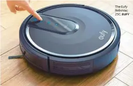  ?? EUFY ?? The Eufy RoboVac 25C.