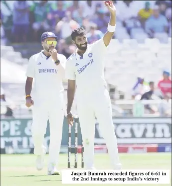  ?? ?? Jasprit Bumrah recorded figures of 6-61 in the 2nd Innings to setup India’s victory