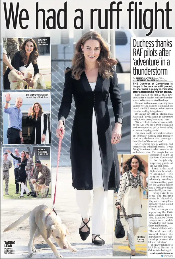  ??  ?? TAKING LEAD Duchess and pup go for walkies AW, PET At Army dog centre ON MOVE With William on last day of their tour FETCH Kate lobs a ball in air CHIC At Lahore airport