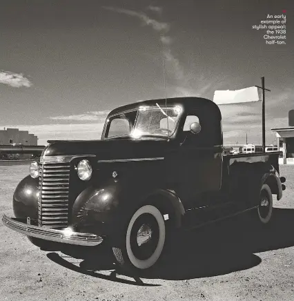  ??  ?? An early example of stylish appeal:
the 1938 Chevrolet half-ton.