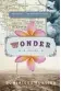  ??  ?? Wonder Written by Dominique Fortier Translated by Sheila Fischman McClelland