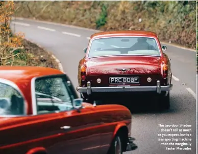  ??  ?? The two-door Shadow doesn’t roll as much as you expect, but is a less sporting machine than the marginally faster Mercedes