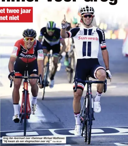  ?? Foto BELGA ?? Greg Van Avermaet over ritwinnaar Michael Matthews: “Hij kwam als een vliegmachi­en over mij.”